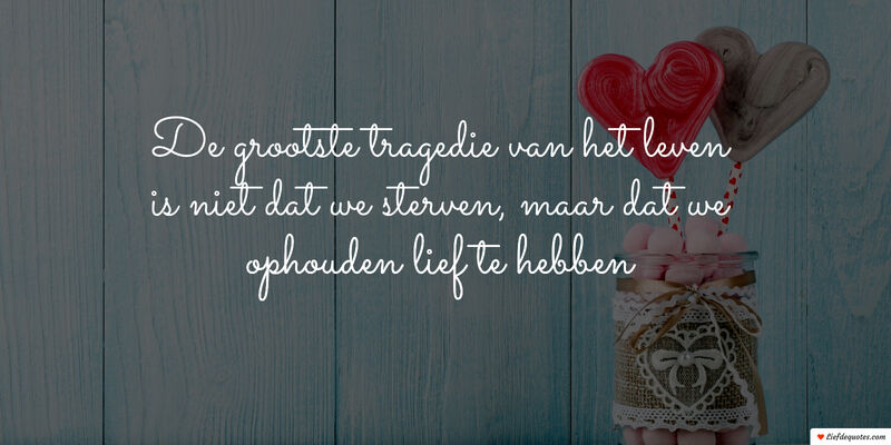 Liefdes Quote : De grootste tragedie van het l